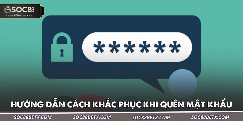 huong-dan-cach-khac-phuc-khi-quen-mat-khau-soc88