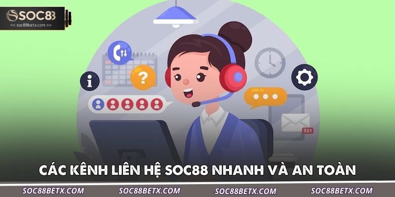 cac-kenh-lien-he-soc88-nhanh-va-an-toan