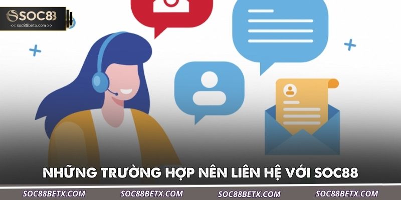 nhung-truong-hop-nen-lien-he-voi-soc88