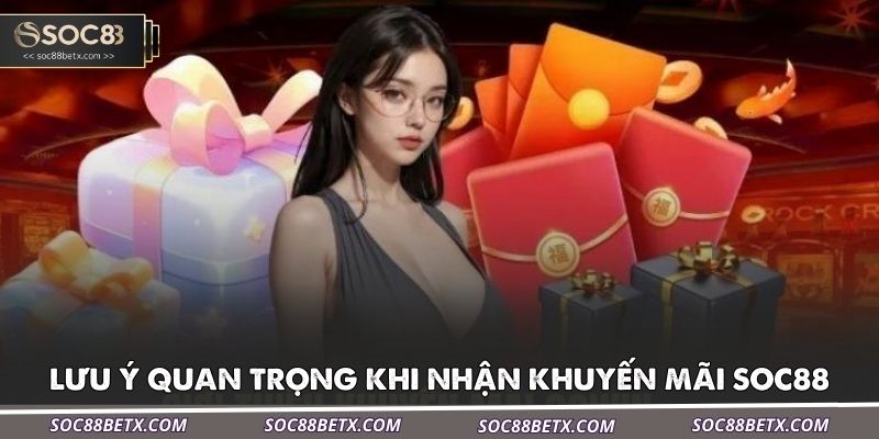 luu-y-quan-trong-khi-nhan-khuyen-mai-soc88