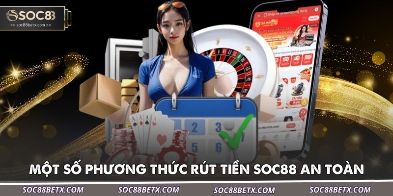 mot-so-phuong-thuc-rut-tien-soc88-an-toan