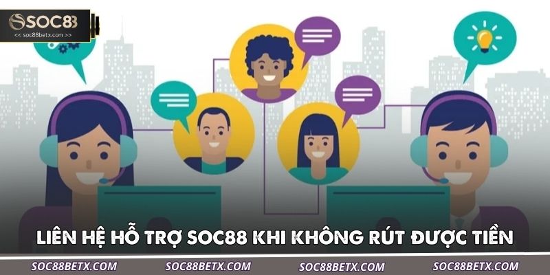 lien-he-doi-ngu-ho-tro-soc88-khi-khong-rut-duoc-tien