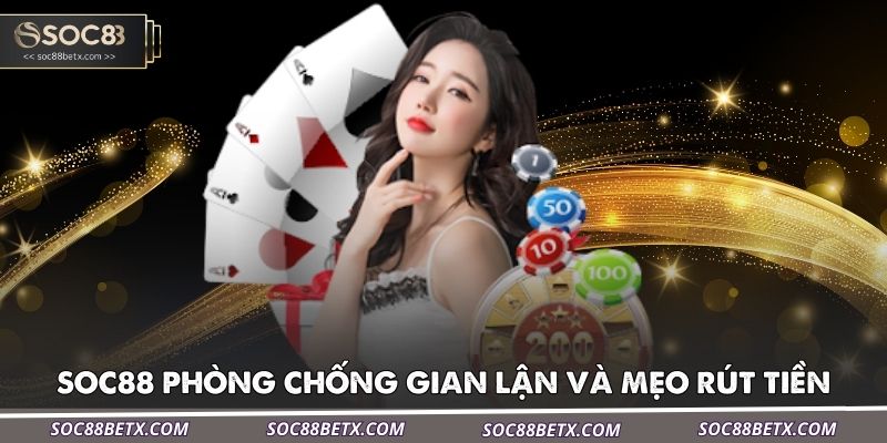 soc88-phong-chong-gian-lan-va-meo-rut-tien-an-toan
