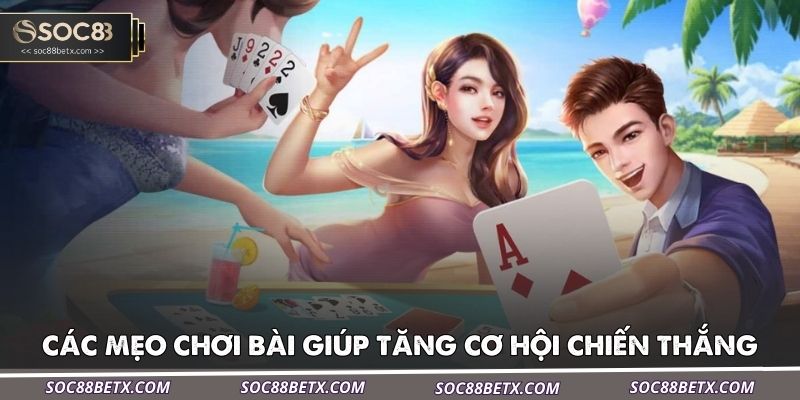 cac-meo-choi-bai-giup-tang-co-hoi-chien-thang