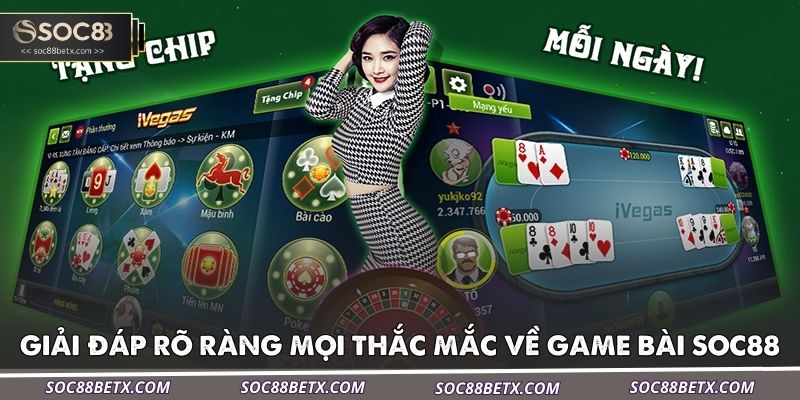 giai-dap-ro-rang-moi-thac-mac-ve-game-bai-soc88