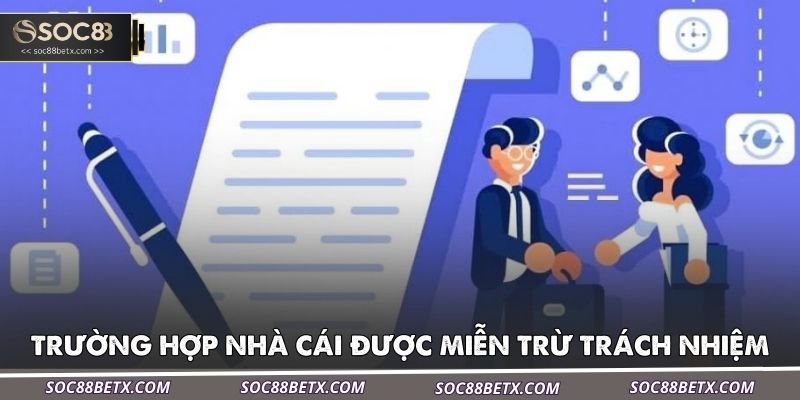 cac-truong-hop-nha-cai-duoc-mien-tru-trach-nhiem-tai-soc88