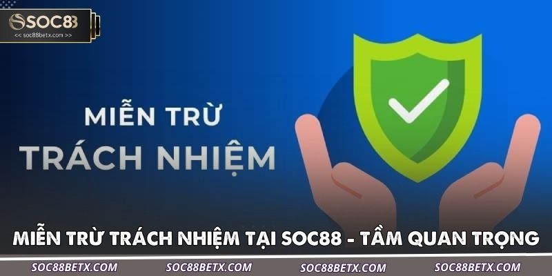 mien-tru-trach-nhiem-tai-soc88-quan-trong-den-muc-nao