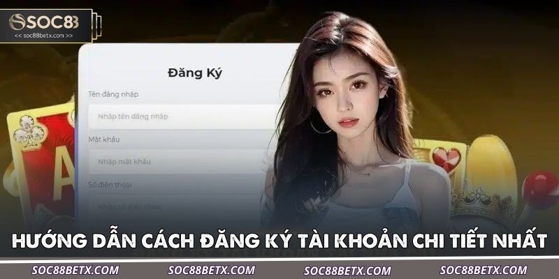 huong-dan-cach-dang-ky-tai-khoan-chi-tiet-nhat